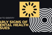 How To Recognize Early Signs Of Mental Health Issues How To Recognize Early Signs Of Mental Health Issues