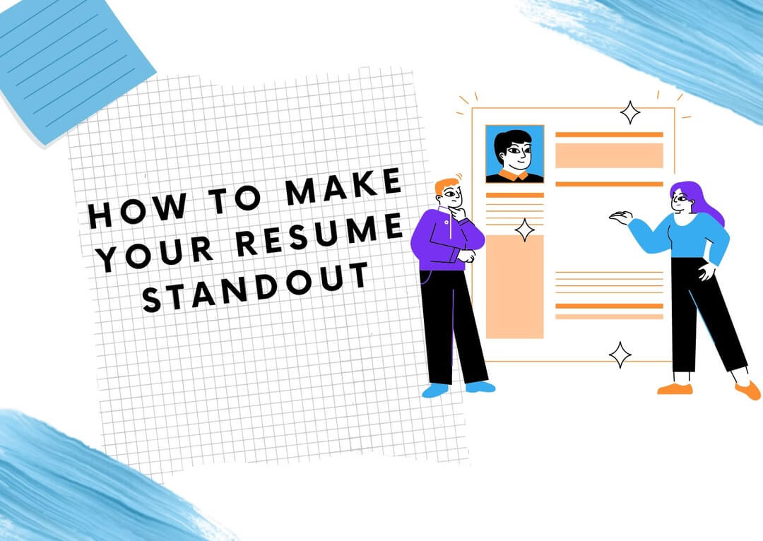 How To Create A Standout Resume For Job Applications