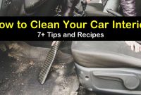 How To Properly Clean And Maintain Your Cars Interior How To Properly Clean And Maintain Your Cars Interior
