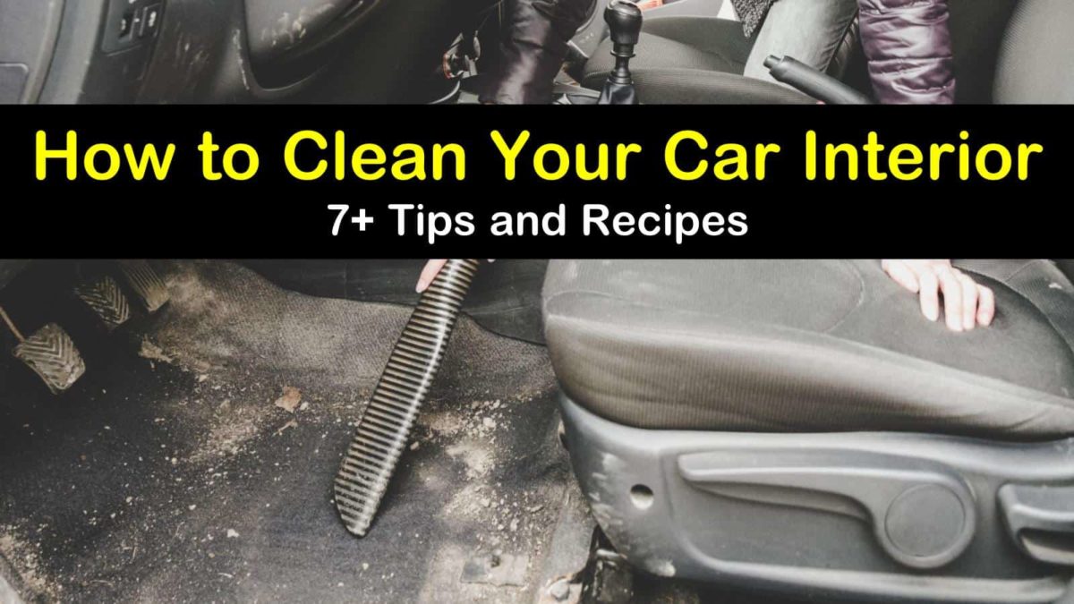 7+ Simple Ways to Clean Your Car Interior How To Properly Clean And Maintain Your Car's Interior