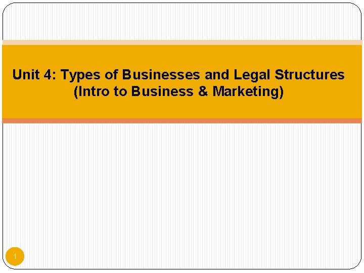 Unit 4 Types of Businesses and Legal Structures What Are The Different Types Of Business Structures Legally